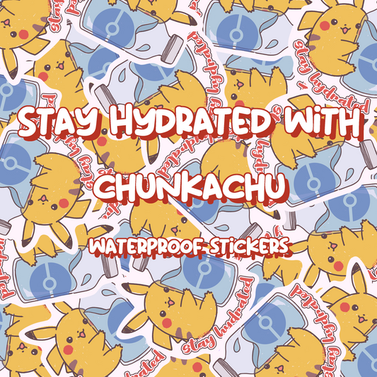 Stay Hydrated Vinyl Stickers: Chunkachu